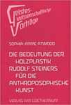 Die Bedeutung der Holzplastik Rudolf Steiners für Musik und Eurythmie